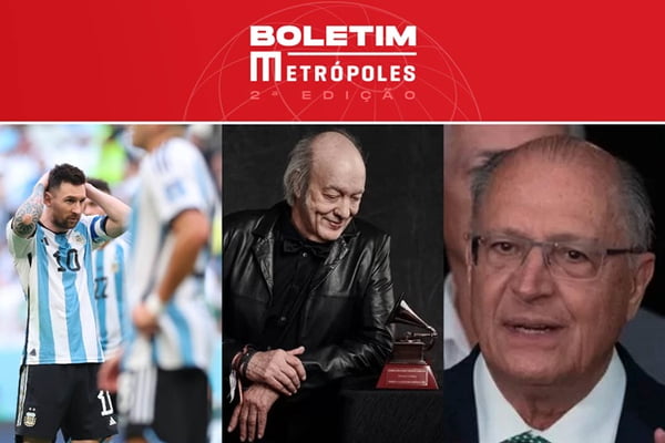 imagem colorida com fotos de Messi, Erasmo Carlos e Geraldo Alckmin, os destaques do Boletim Metrópoles de 22/11/2022